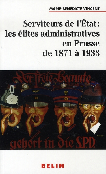 Serviteurs de l'Etat : les élites administratives en Prusse de 1871 à 1933