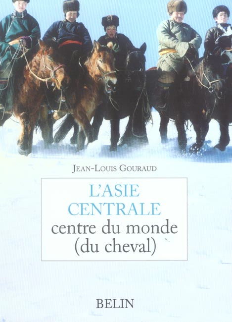 L'Asie centrale. Centre du monde (du cheval)