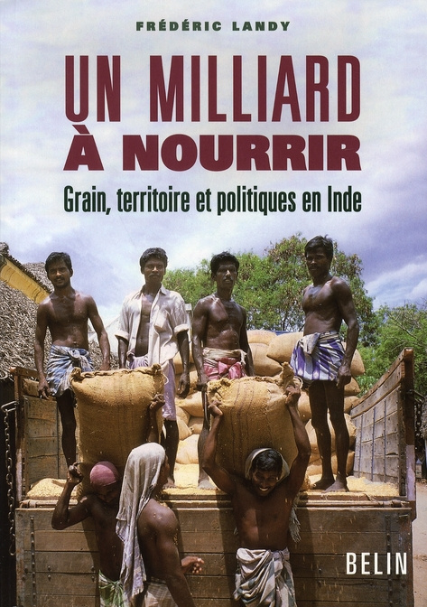 Un milliard à nourrir. Grain, territoire et politiques en Inde