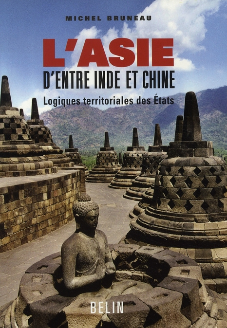L'Asie d'entre Inde et Chine. Logiques territoriales des Etats