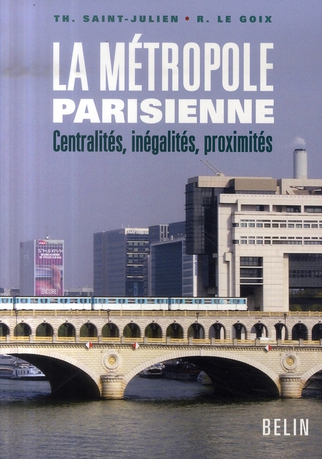 La métropole parisienne. Centralités, inégalités, proximités