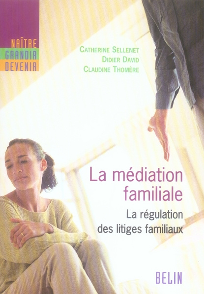 La médiation familiale. La régulation des litiges familiaux