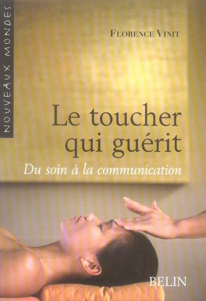 Le toucher qui guérit. Du soin à la communication