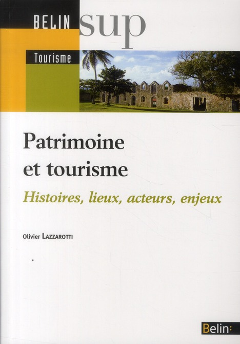 Patrimoine et tourisme. Histoire, lieux, acteurs, enjeux