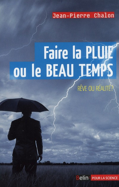 Faire la pluie et le beau temps. Rêve ou réalité ?