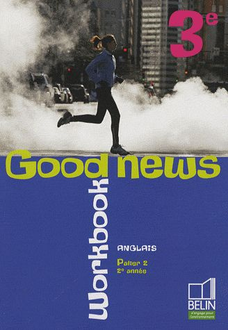 Anglais 3e, Palier 2, 2e année, Good news. Workbook
