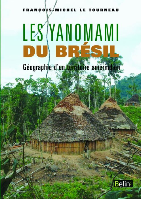 Les Yanomami du Brésil. Géographie d'un territoire amérindien