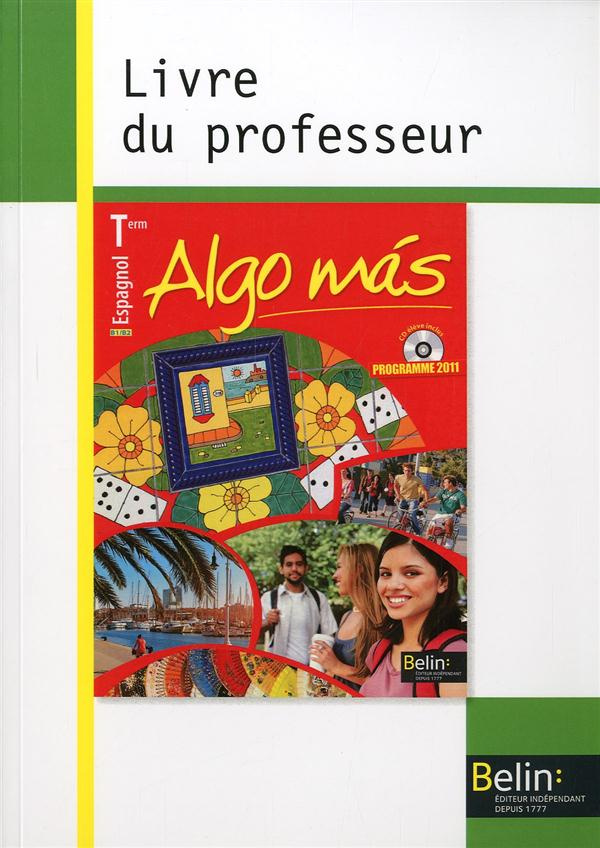 Espagnol Tle Algo mas. Livre du professeur, programme 2011