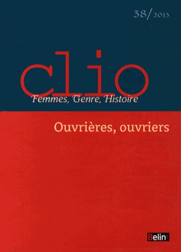 Clio N° 38/2013 : Ouvrières, ouvriers