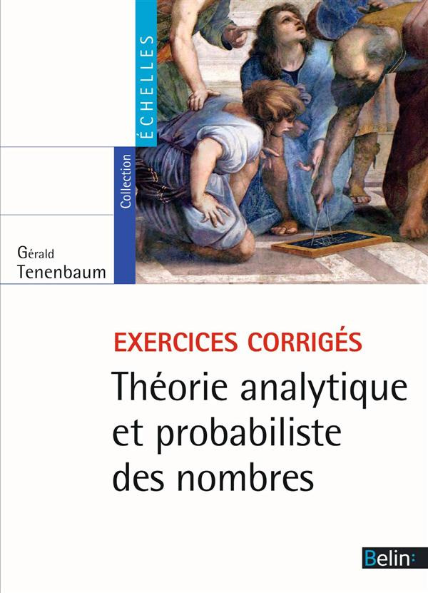 Théorie analytique et probabiliste des nombres. 307 exercices corrigés