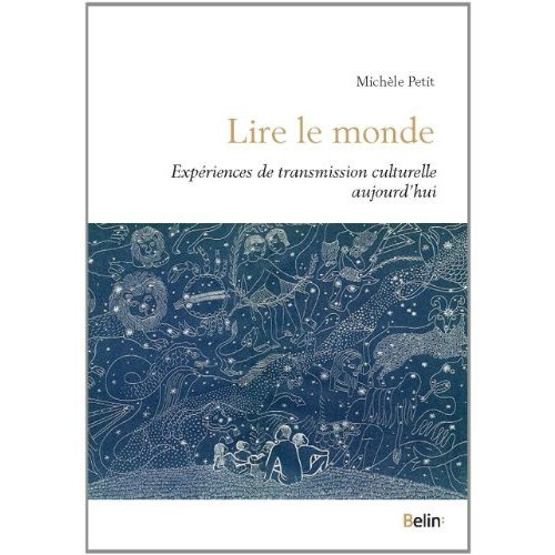 Lire le monde. Experiences de transmission culturelle aujourd'hui