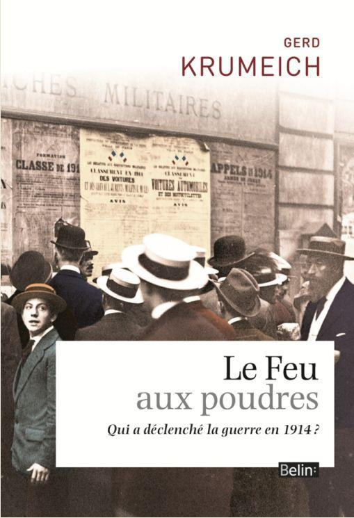 Le feu aux poudres. Qui a declenché la guerre en 1914 ?