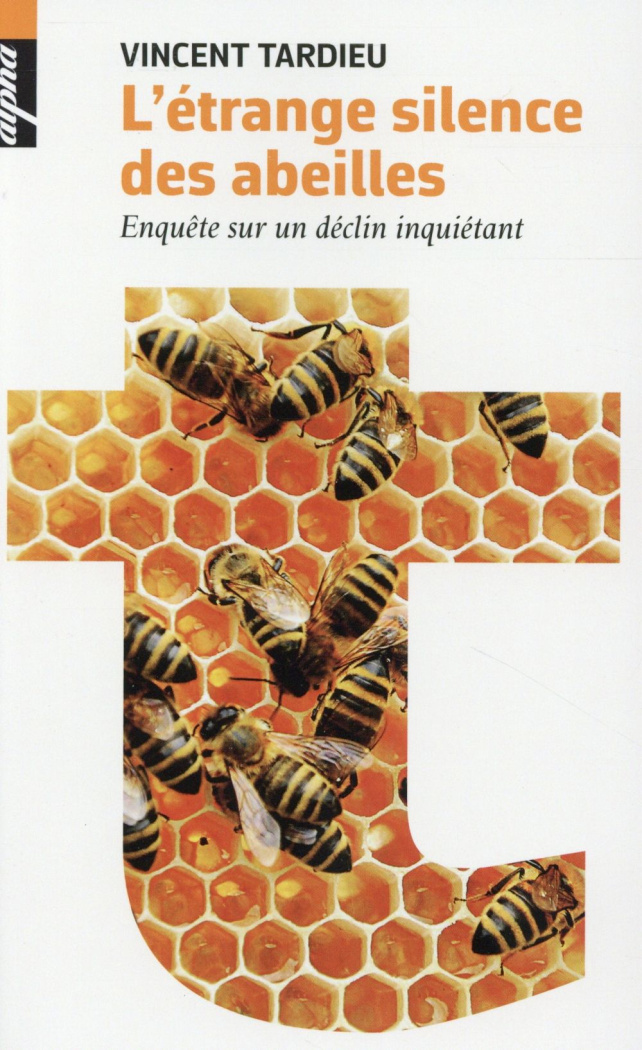 L'étrange silence des abeilles. Enquête sur un déclin inquiétant
