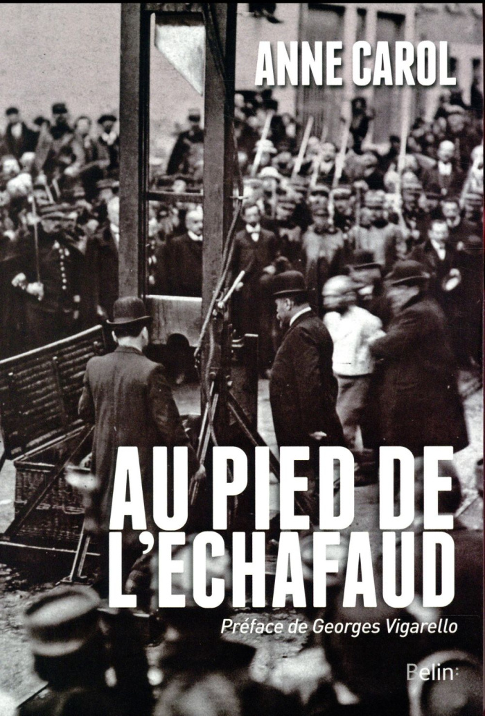 Au pied de l'échafaud. Une histoire sensible de l'exécution