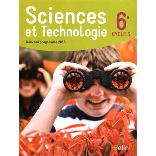 Sciences et technologie 6e Cycle 3. Manuel de l'élève, Edition 2016