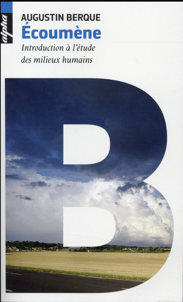 ECOUMENE - INTRODUCTION A L'ETUDE DES MILIEUX HUMAINS