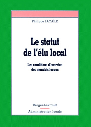 LE STATUT DE L'ELU LOCAL. Les conditions d'exercice des mandats locaux