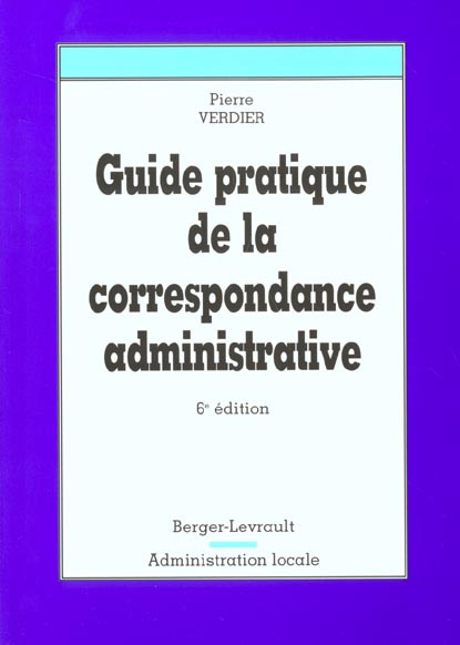 Guide pratique de la correspondance administrative. 6ème édition
