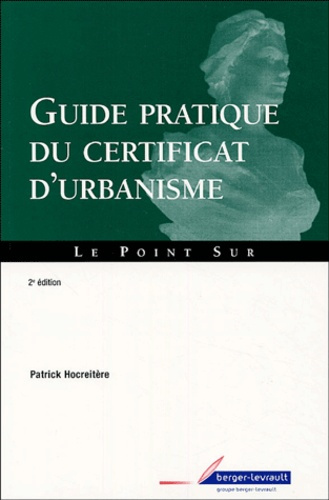 Guide pratique du certificat d'urbanisme. 2e édition