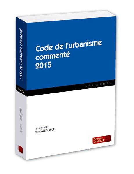 Code de l'urbanisme commenté 2015. 3e édition