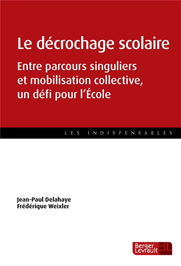 Le décrochage scolaire. Entre parcours singuliers et mobilisation collective, un défi pour l'école