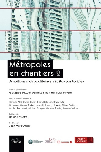 Métropoles en chantiers. Volume 2, Ambitions métropolitaines, réalités territoriales