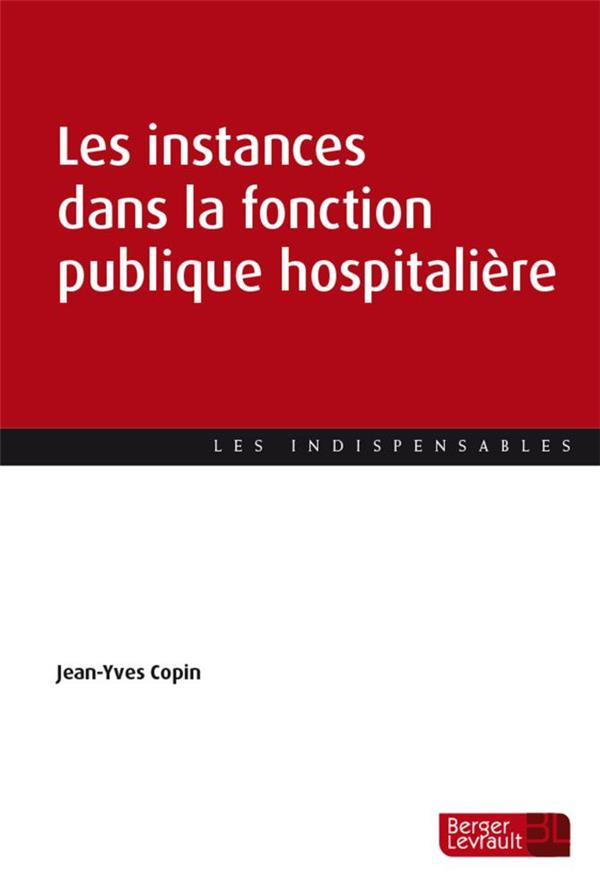 Les instances dans la fonction publique hospitalière. Guide pratique