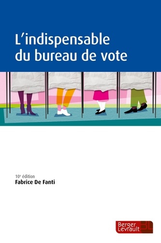 L'indispensable du bureau de vote. 10e édition