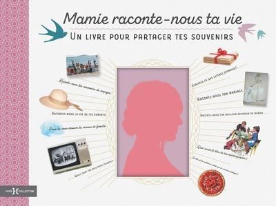 Mamie raconte-nous ta vie. Un livre pour partager tes souvenirs