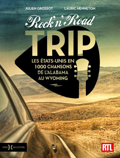 Rock'n'Road Trip. Les Etats-Unis en 1000 chansons de l'Alabama au Wyoming