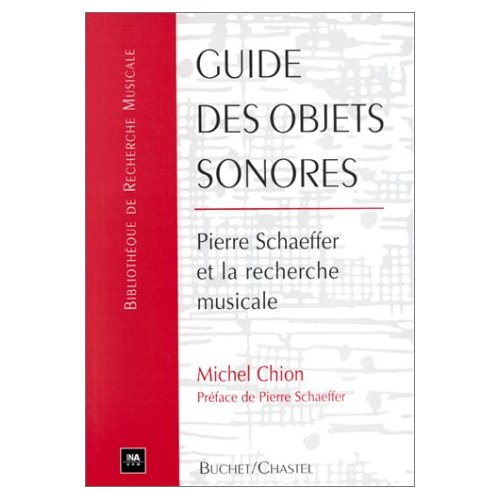 Guide des objets sonores. Pierre Schaeffer et la recherche musicale