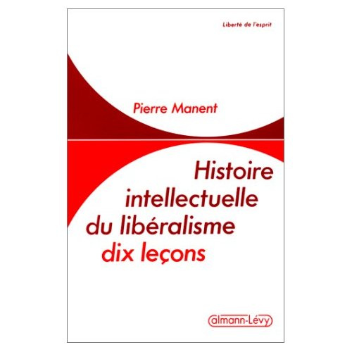 Histoire intellectuelle du libéralisme. Dix leçons