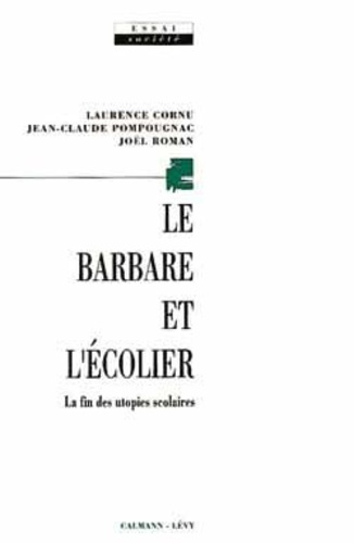 Le Barbare et l'écolier. La fin des utopies scolaires