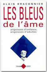 Les bleus de l'âme. Angoisses d'enfance, angoisses d'adultes