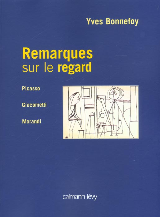Remarques sur le regard. Picasso, Giacometti, Morandi
