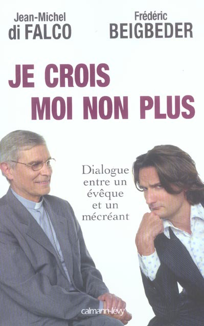 Je crois Moi non plus. Dialogue entre un évêque et un mécréant