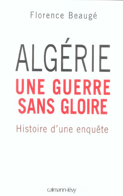 Algérie, une guerre sans gloire. Histoire d'une enquête