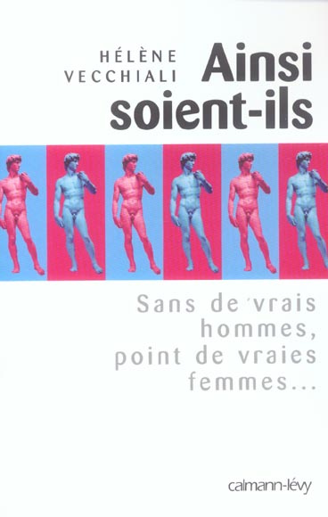 Ainsi soient-ils. Sans de vrais hommes, point de vraies femmes...