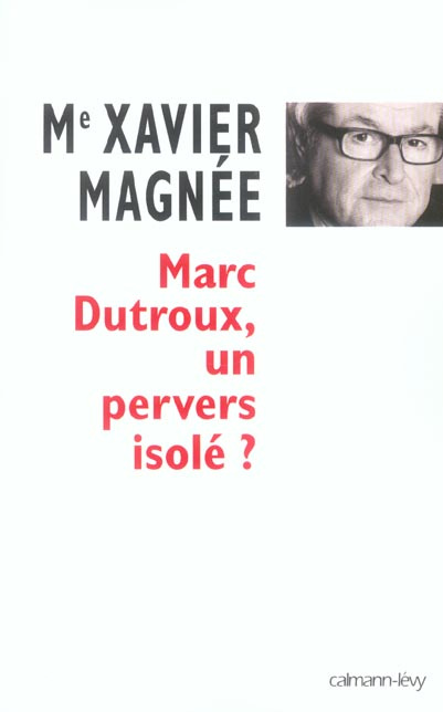 Marc Dutroux, un pervers isolé ?