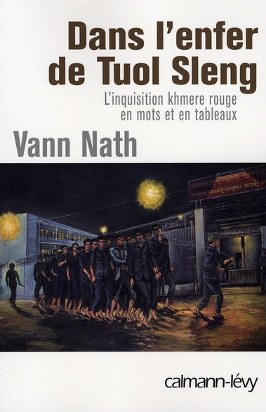 Dans l'enfer de Tuol Sleng. L'inquisition khmère rouge en mots et en tableaux
