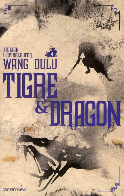Tigre et Dragon Tome 4 : Xiulian, l'épingle d'or
