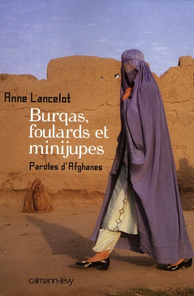 Burqas, foulards et minijupes. Paroles d'Afghanes