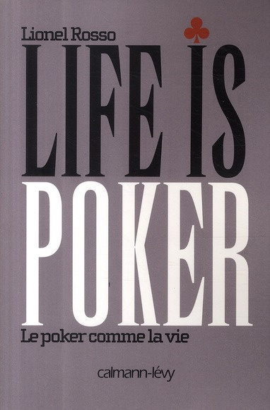 Life is poker. Le poker comme la vie