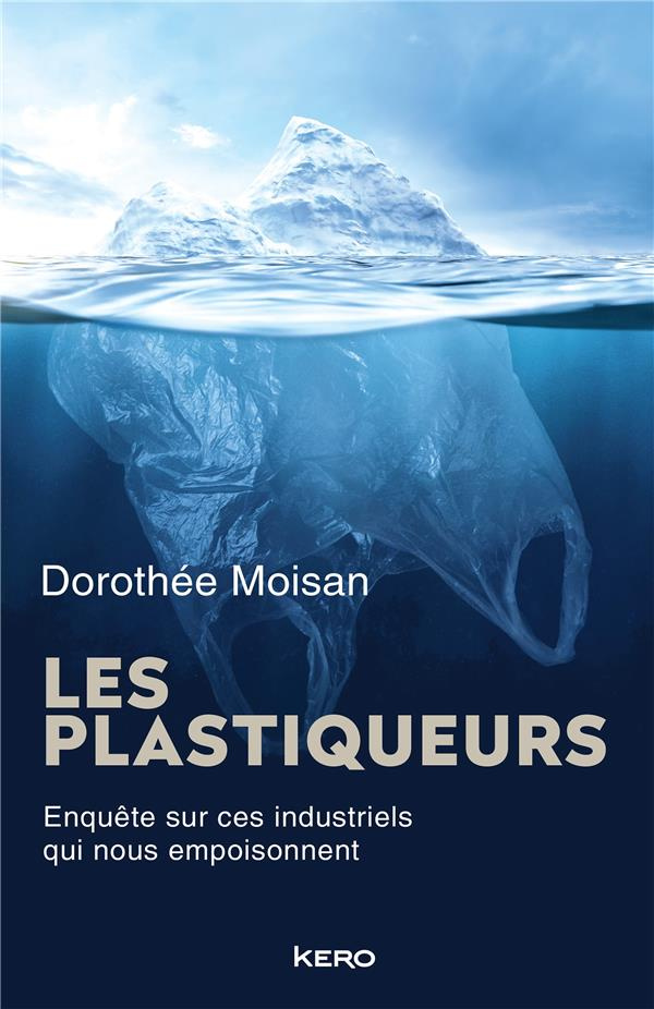 Les plastiqueurs. Enquête sur ces industriels qui nous empoisonnent
