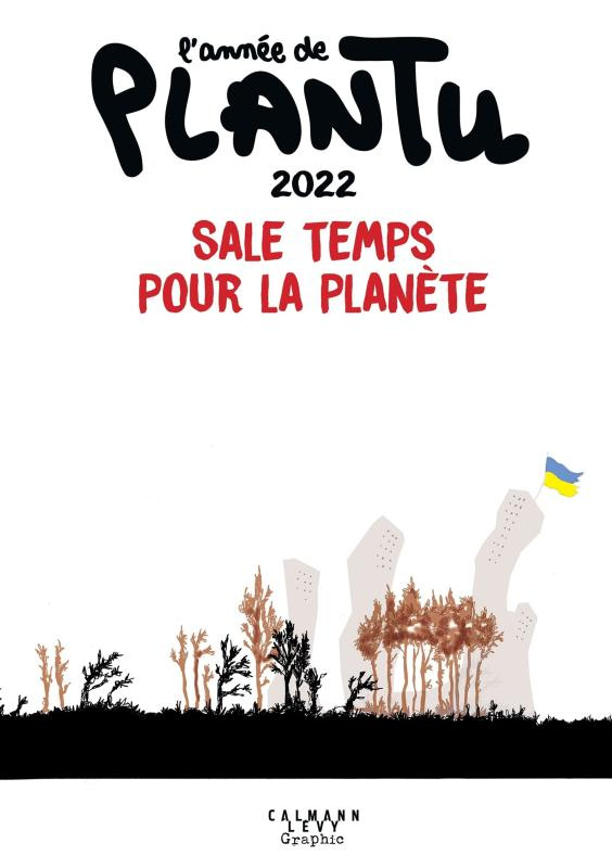 L'année de Plantu. Sale temps pour la planète, Edition 2022