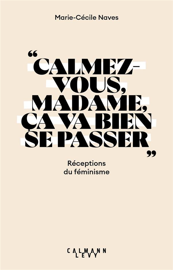 Calmez-vous madame, ça va bien se passer. Réceptions du féminisme
