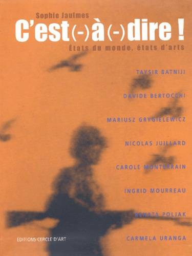 C'est(-)à(-)dire ! Etats du monde, états d'arts