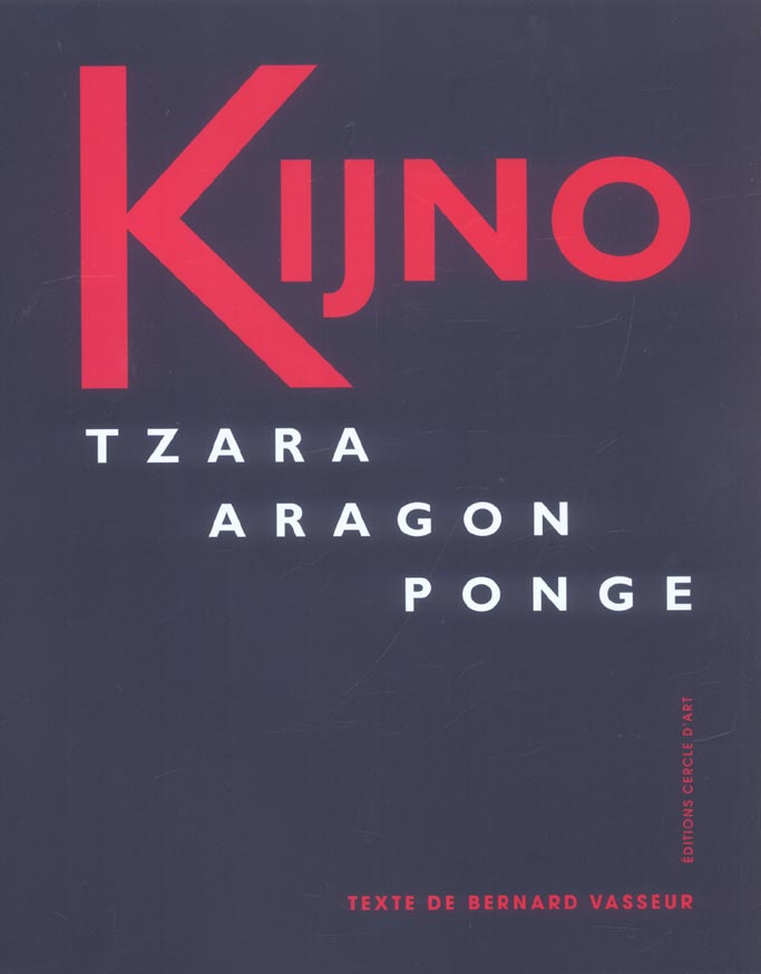 Kijno. Tzara, Aragon, Ponge