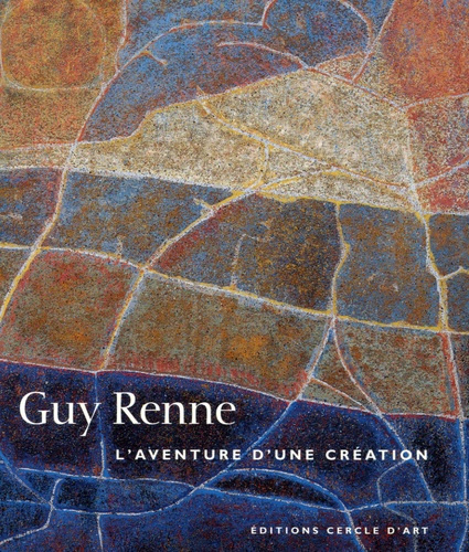 Guy Renne. L'aventure d'une création Une quête d'harmonie