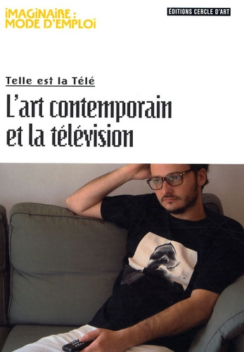 L'art contemporain et la télévision. Telle est la Télé